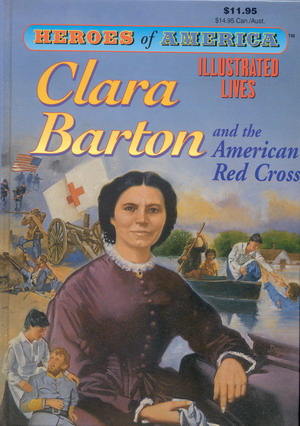 Great Illustrated Classics: Heroes of America: Clara Barton Image for Great Illustrated Classics: Heroes of America: Clara Barton
